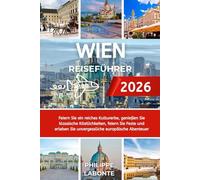 WIEN REISEFÜHRER 2026: Feiern Sie ein reiches Kulturerbe, genießen Sie klassische Köstlichkeiten, feiern Sie Feste und erleben Sie unvergessliche europäische Abenteuer