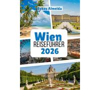 Wien Reiseführer 2026: Kaiserliche Eleganz, Musikerbe und Cafékultur