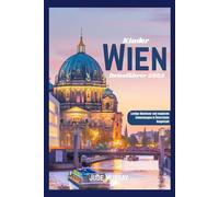 Wien Reiseführer für Kinder 2025: Lustige Abenteuer und magische Entdeckungen in Österreichs Hauptstadt