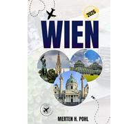 WIEN REISEFÜHRER: Top-Attraktionen, Outdoor-Spaß und lokale Geheimnisse für abenteuerlustige Reisende in Wien