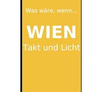 Wien: Was wäre,wenn (Was wäre, wenn… - Die Städte-Chroniken)