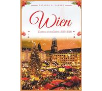 WIEN WEIHNACHTSMÄRKTE 2025-2026: Erkunden Sie die Christkindlbasare der Stadt und entdecken Sie die Magie der festlichen Jahreszeit