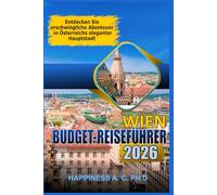 WIENER BUDGET-REISEFÜHRER 2026: Entdecken Sie erschwingliche Abenteuer in Österreichs eleganter Hauptstadt