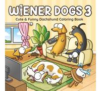 Wiener Dogs 3: Bold and Easy Coloring Book for Adults and Teens Featuring Cozy Dachshunds and Funny Sausage Dogs (Wiener Dogs Coloring Books)