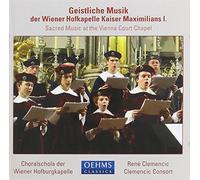 Wiener Hofburgkapelle Choralschola - Sacred Music from the Court of Maximilian I / Various