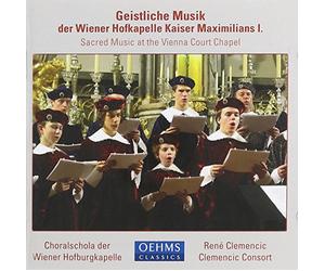 Wiener Hofburgkapelle Choralschola - Sacred Music from the Court of Maximilian I / Various