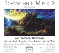 Wiener Lehrer-A-Capella-Chor - Schöne neue Musik Vol. 2 (Chormusik von Alexander Blechinger)