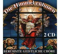 Wiener Sängerknaben, Dresdner Kreuzchor, Regensburger Domspatzen, Thomanerchor Leipzig, RIAS-Kammerchor, u.v.a - Die Himmel rühmen - Berühmte Geistliche Chöre