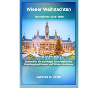 Wiener Weihnachten Reiseführer 2025-2026: Entdecken Sie die Magie österreichischer Feiertagstraditionen und Winterabenteuer.