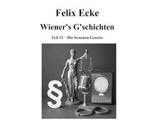Wiener's G'schichten XII: Die Gesetzgebung und Rechtspropaganda der faschistischen Diktatur in Deutschland unter besonderer Berücksichtigung der Reden Hitlers