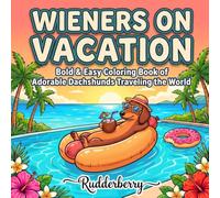 Wieners On Vacation: Bold & Easy Coloring Book of Adorable Dachshunds Traveling the World | 50 Funny Relaxing Pages - the Perfect Wiener Dog Gift for ... Bold & Easy Dachshund Coloring Books)