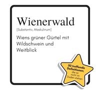 Wienerwald: Wiens grüner Gürtel mit Wildschwein und Weitblick. Das lustige Geschenkbuch für Mann, Frau, Kollege, Freund zu Geburtstag, Weihnachten