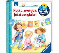 Wieso? Weshalb? Warum? junior, Band 56: Heute, morgen, jetzt und gleich