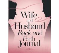 Wife And Husband Back And Forth Journal: A Marriage Diary With Questions For Couples To Fill Out Together. Daily Relationship Reflection Guide For Couples To Strengthen Love. Couples Therapy Workbook.