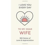 Wife, I Love You Every Day: 365 Daily Notes of Love and Appreciation