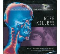 Wife Killers (True Crimes: The Story of the World's Worst Criminals)