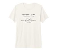 Wife Seems Upset! Update: False Alarm, She Said I'm Fine Camiseta Premium