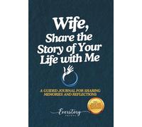 Wife, Share the Story of Your Life with Me: A Guided Journal for Sharing Memories and Reflections