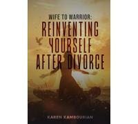 Wife to Warrior: Reinventing Yourself After Divorce