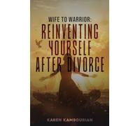 Wife to Warrior: Reinventing Yourself After Divorce