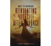 Wife to Warrior: Reinventing Yourself After Divorce