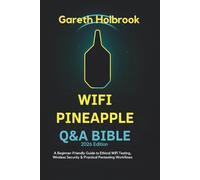 WiFi Pineapple Q&A Bible (2026 Edition): A Beginner-Friendly Guide to Ethical WiFi Testing, Wireless Security & Practical Pentesting Workflows
