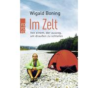 Wigald Boning Im Zelt: Von einem, der auszog, um draußen zu schlaf (Tapa blanda)
