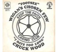 Wigan's Chosen Few / Chuck Wood - Footsee / 7 Days Too Long - Wigan's Chosen Few / Chuck Wood 7" 45