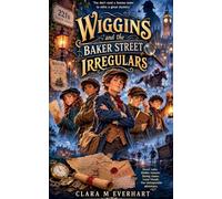 Wiggins and the Baker Street Irregulars (The Hollow Universe)