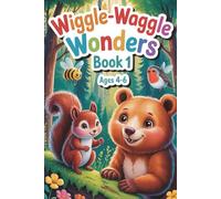 Wiggle-Waggle Wonders Book 1: Tiny Critters, Big Feelings: Four Inspiring Stories of Courage and Creativity for Kids Ages 4-6