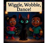 Wiggle, Wobble, Dance: 1 (Leo and Lola's Magical World of Dance)