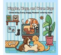 Wiggles, Wags, and Warm Hugs: A Bold and Easy Dog Coloring Book for Kids and Adults: Celebrating Every Doggy Moment with Simple Kawaii Puppies and Cozy Scenes for Stress Relief