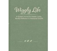 Wiggly life: a guided journal for intentional living