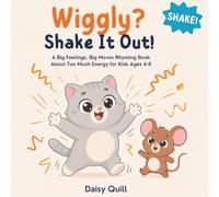 Wiggly? Shake It Out!: A Big Feelings, Big Moves Rhyming Book About Too Much Energy for Kids Ages 4-8: 3