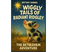 Wiggly Tails of Radiant Ridgley: The Bethlehem Adventure (The Adventures of Radiant Ridgley)