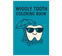 Wiggly Tooth Coloring Book: Fun Tooth Fairy and Wiggly Tooth Illustrations for Kids: Cute Coloring Pages with Teeth, Tooth Fairy Magic and Silly Dental Adventures