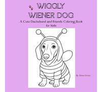 Wiggly Wiener Dog: A Cute Dachshund and Friends Coloring Book for Kids
