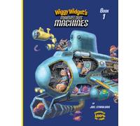 Wiggy Widget's Marvelous Machines: Book 1