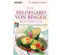 Wighard Strehlo Das Hildegard-von-Bingen-Kochbuch: Die besten Reze (Tapa blanda)