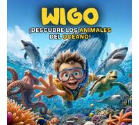 ¡Wigo Descubre los Animales del Océano! (Wigo Rides)