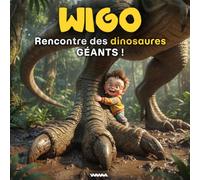 Wigo Rencontre des Dinosaures GÉANTS !: Un Livre de Dinosaures pour Enfants et Bébés (Wigo Rides)