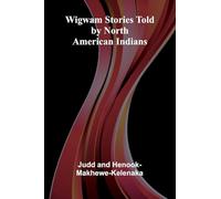 Wigwam Stories Told By North American Indians