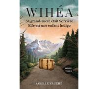 Wihéa 2, sa grand-mère était sorcière, elle est enfant Indigo: Romance paranormale et thriller familial : une saga avec secrets de famille, dons médiumniques et amours impossibles (Tome 2)"