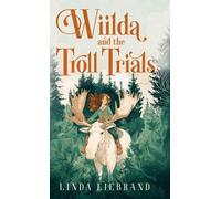 Wiilda and the Troll Trials: A children's fantasy adventure inspired by Scandinavian folklore