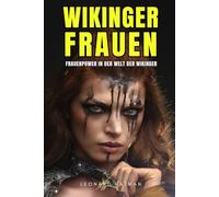 WIKINGER FRAUEN: Frauenpower in der Welt der Wikinger