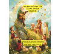 Wikingergötter für kleine Kinder (Buch 2): Nordische Mythologie für Kinder - Werte, Musik und Magie mit Idun, Bragi, Forseti und Sif