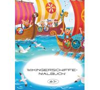 Wikingerschiffe-Malbuch: Ein Wikinger-Malabenteuer mit Schiffen, Mythen und Spaß für Kinder von 3 bis 7 Jahren (Nordische Mythologie Malbücher)
