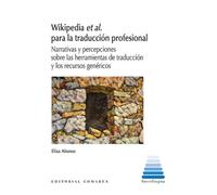 Wikipedia et al. para la traducción profesional: Narrativas y percepciones sobre las herramientas de traducción y los recursos genéricos (INTERLINGUA)
