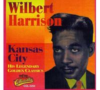 Wilbert Harrison - Kansas City - His Legendary Golden Classics