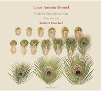 Wilbert Hazelzet - Louis-Antoine Dornel - Suites for Traverso & b.c.